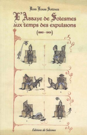 L'Abbaye de Solesmes aux temps des expulsions