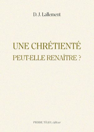 Une chrétienté peut-elle renaître ?